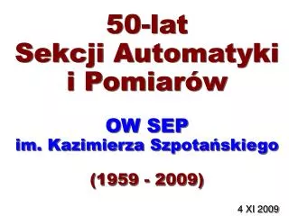 50 lat sekcji automatyki i pomiar w ow sep im kazimierza szpota skiego 1959 2009