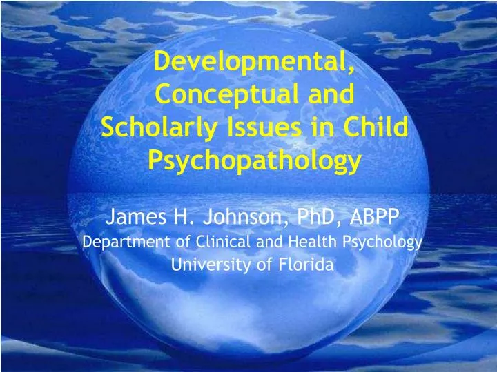 developmental conceptual and scholarly issues in child psychopathology