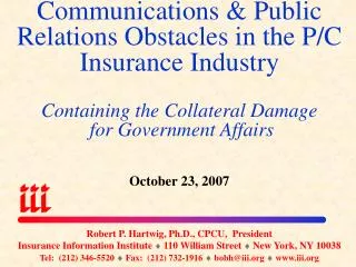 Communications &amp; Public Relations Obstacles in the P/C Insurance Industry Containing the Collateral Damage for Gove