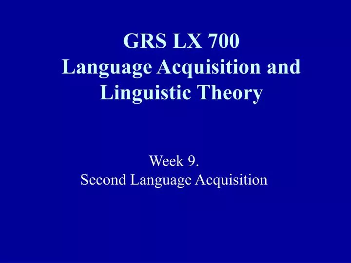 grs lx 700 language acquisition and linguistic theory