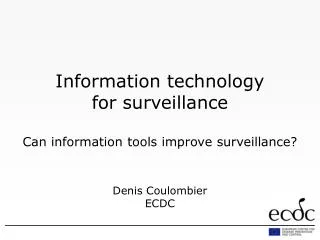 Information technology for surveillance Can information tools improve surveillance?