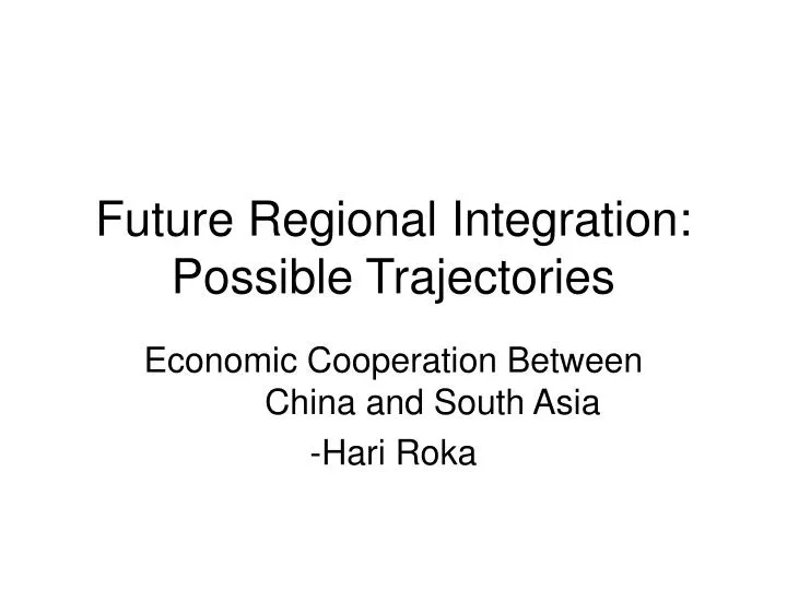 future regional integration possible trajectories