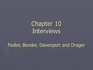 Chapter 10 Interviews Fedler, Bender, Davenport and Drager