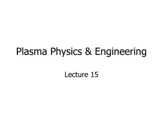 Plasma Physics &amp; Engineering