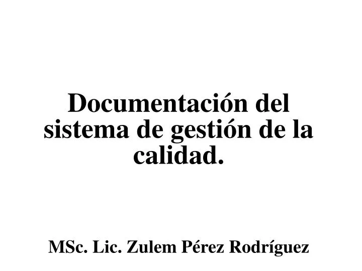 documentaci n del sistema de gesti n de la calidad msc lic zulem p rez rodr guez