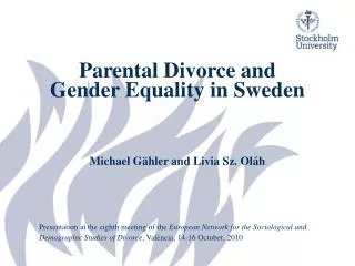 Parental Divorce and Gender Equality in Sweden Michael Gähler and Livia Sz. Oláh