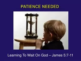 Patience needed