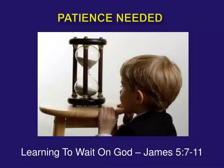 patience needed