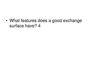 What features does a good exchange surface have? 4