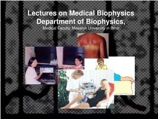 Lectures on Medical Biophysics Department of Biophysics, Medical Faculty, Masaryk University in Brno