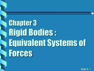 Chapter 3 Rigid Bodies : Equivalent Systems of Forces