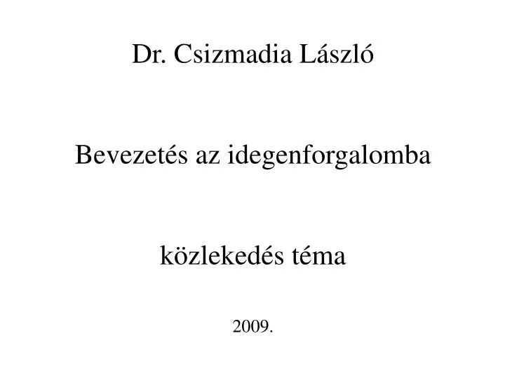 dr csizmadia l szl bevezet s az idegenforgalomba k zleked s t ma 2009
