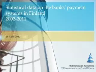 Statistical data on the banks’ payment systems in Finland 2002-2011