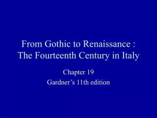 From Gothic to Renaissance : The Fourteenth Century in Italy