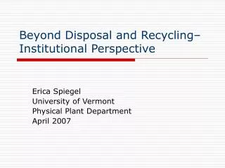 Beyond Disposal and Recycling– Institutional Perspective