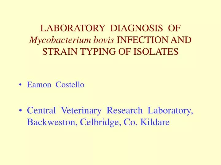 laboratory diagnosis of mycobacterium bovis infection and strain typing of isolates