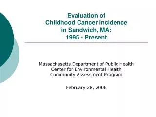Evaluation of Childhood Cancer Incidence in Sandwich, MA: 1995 - Present