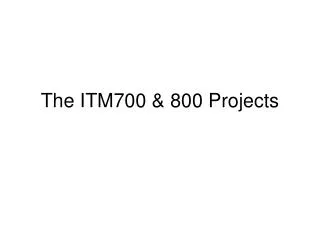 The ITM700 &amp; 800 Projects