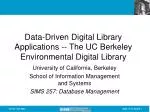 Data-Driven Digital Library Applications -- The UC Berkeley Environmental Digital Library - slide 1