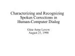 Characterizing and Recognizing Spoken Corrections in Human-Computer Dialog Gina-Anne Levow August 25, 1998 - slide 1