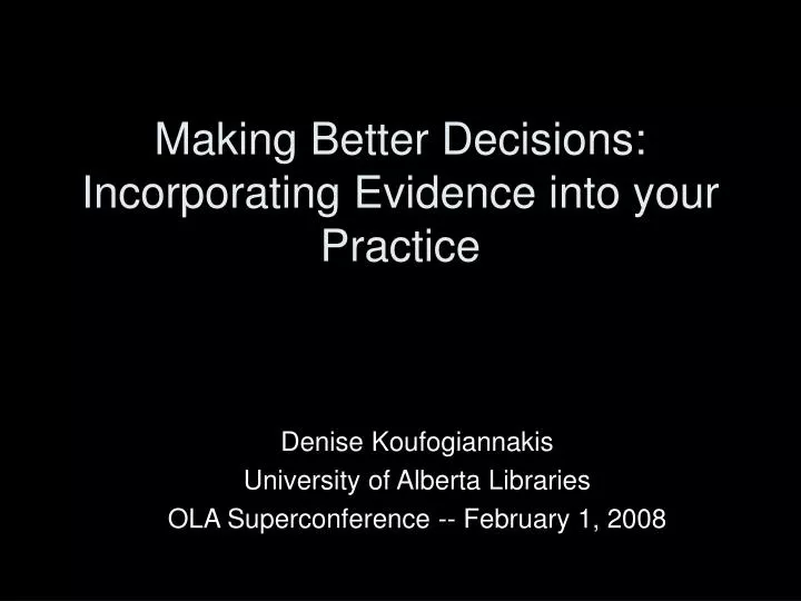 making better decisions incorporating evidence into your practice