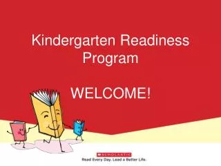 Kindergarten Readiness Program WELCOME!