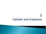 Cylinder and Crankcase - slide 1
