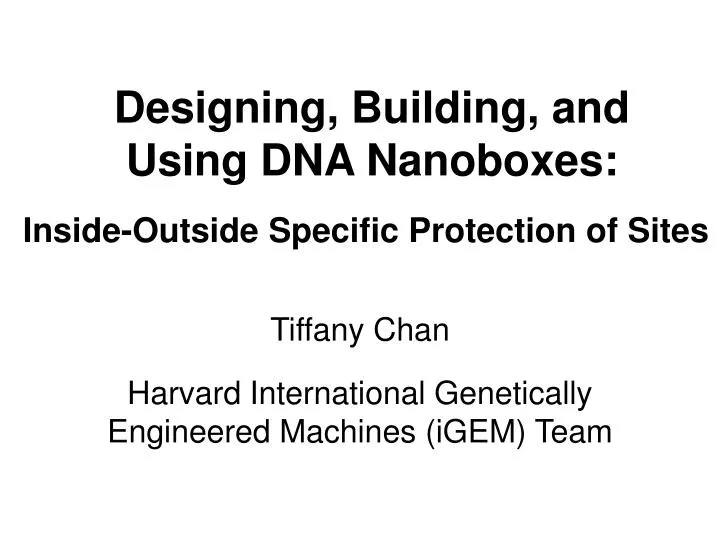 designing building and using dna nanoboxes inside outside specific protection of sites