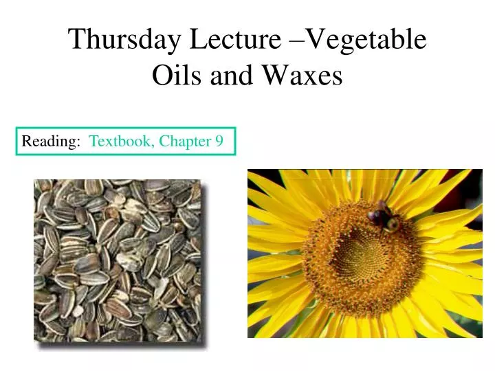 thursday lecture vegetable oils and waxes