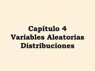 Capítulo 4 Variables Aleatorias Distribuciones