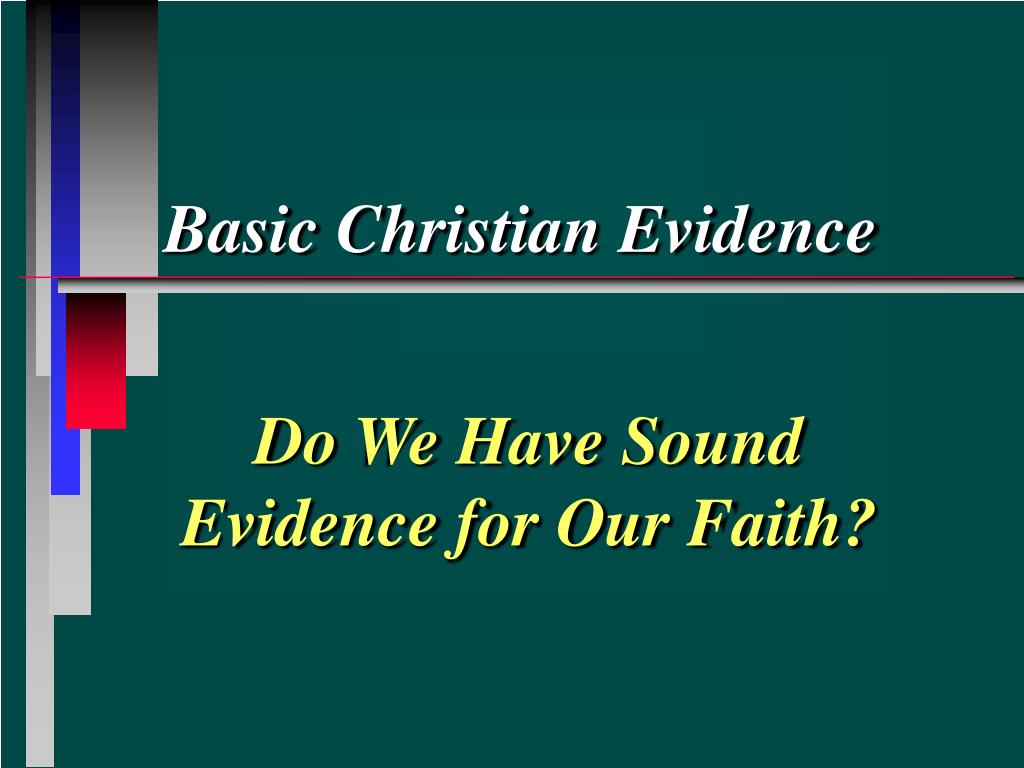 PPT - Basic Christian Evidence PowerPoint Presentation, free download ...