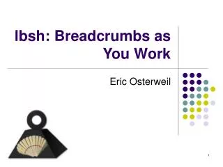 lbsh: Breadcrumbs as You Work