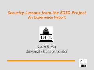 Security Lessons from the EGSO Project An Experience Report