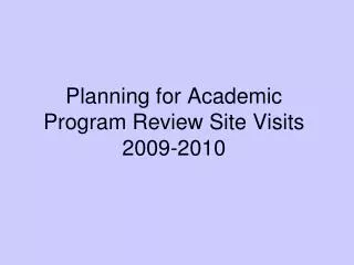 Planning for Academic Program Review Site Visits 2009-2010
