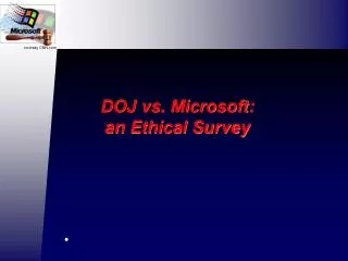 DOJ vs. Microsoft: an Ethical Survey