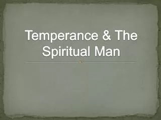Temperance &amp; The Spiritual Man