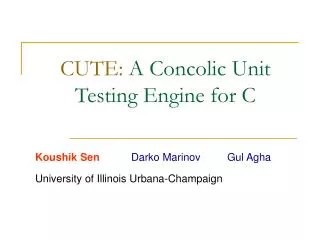 CUTE: A Concolic Unit Testing Engine for C