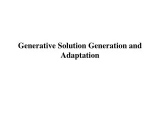 Generative Solution Generation and Adaptation
