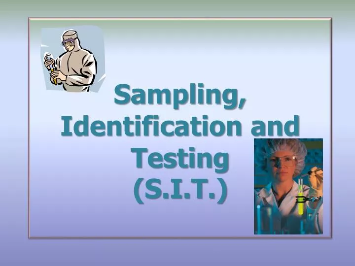 sampling identification and testing s i t