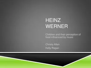 Children and their perception of food influenced by music Christy Allen Kelly Regan