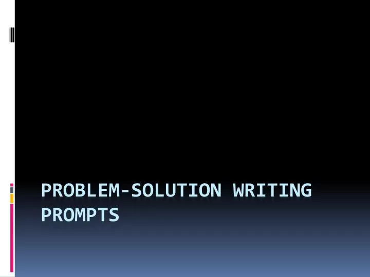 problem solution writing prompts