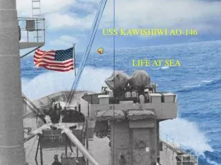 USS KAWISHIWI AO-146 LIFE AT SEA