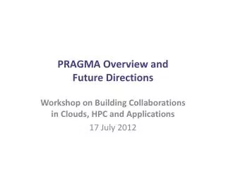 PRAGMA Overview and Future Directions