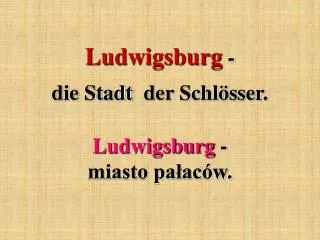 Ludwigsburg - die Stadt der Schlösser .