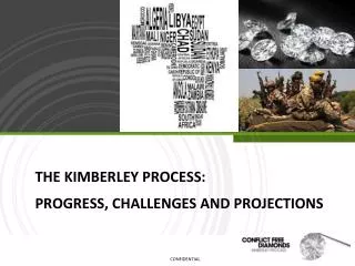 THE KIMBERLEY PROCESS: PROGRESS, CHALLENGES AND PROJECTIONS