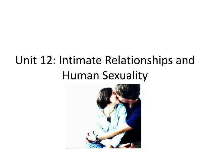 unit 12 intimate relationships and human sexuality