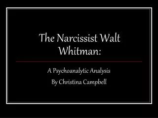 The Narcissist Walt Whitman: