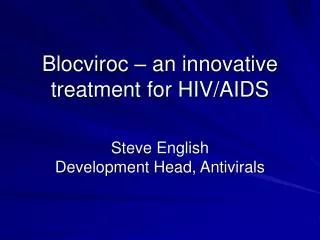 Blocviroc – an innovative treatment for HIV/AIDS