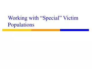 Working with “Special” Victim Populations