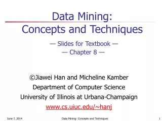 Data Mining: Concepts and Techniques — Slides for Textbook — — Chapter 8 —